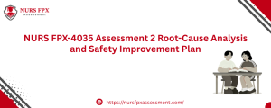NURS FPX-4035 Assessment 2 Root-Cause Analysis and Safety Improvement Plan