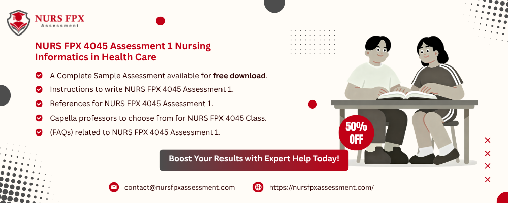 NURS FPX 4045 Assessment 1 Nursing Informatics in Health Care | Capella Guide