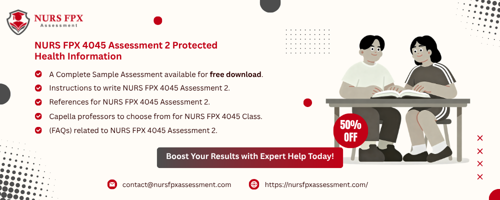 NURS FPX 4045 Assessment 2 Protected Health Information