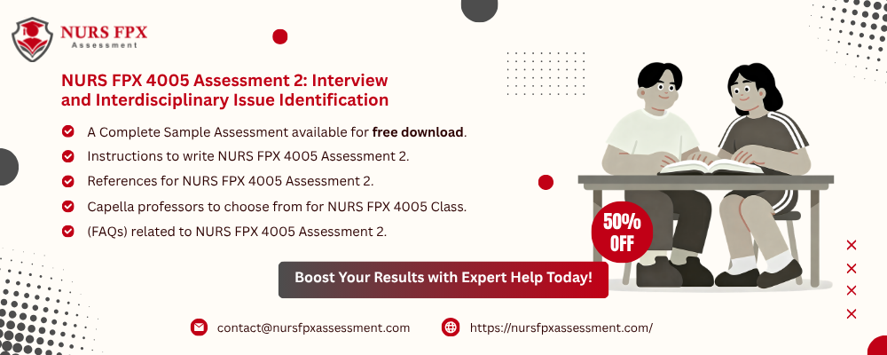 NURS FPX 4005 Assessment 2: Interview and Interdisciplinary Issue Identification