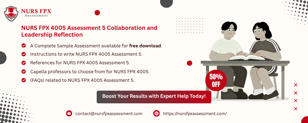 NURS FPX 4005 Assessment 5 Collaboration and Leadership Reflection