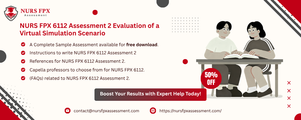 NURS FPX 6112 Assessment 2 Evaluation of a Virtual Simulation Scenario