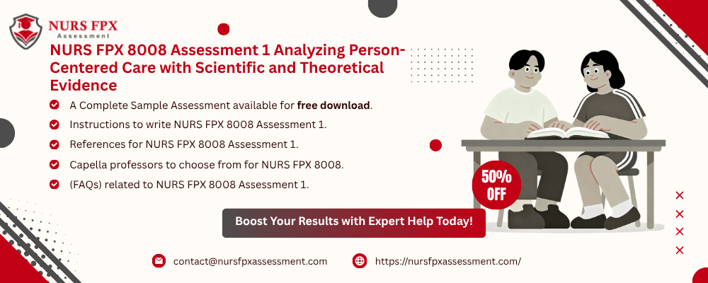 NURS FPX 8008 Assessment 1 Analyzing Person-Centered Care with Scientific and Theoretical Evidence