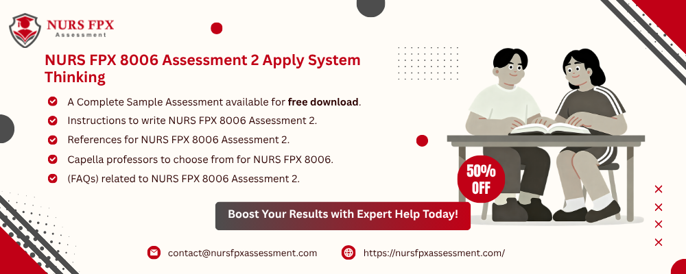 NURS FPX 8006 Assessment 2 Apply System Thinking