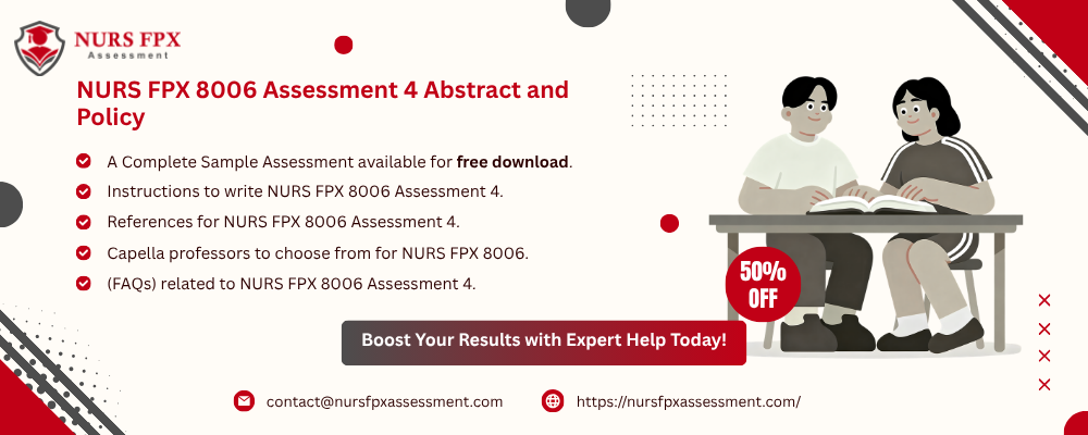 NURS FPX 8006 Assessment 4 Abstract and Policy