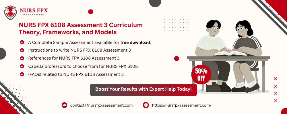 NURS FPX 6108 Assessment 3 Curriculum Theory, Frameworks, and Models