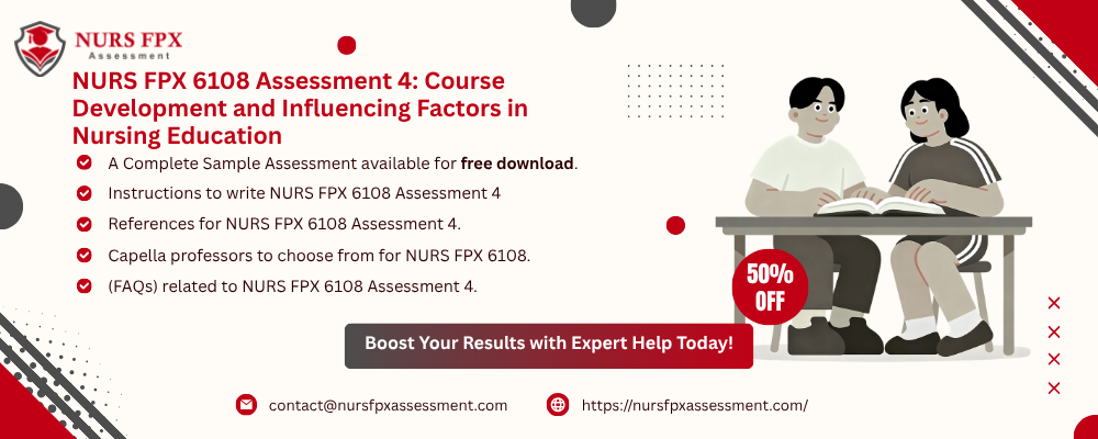 NURS FPX 6108 Assessment 4: Course Development and Influencing Factors in Nursing Education